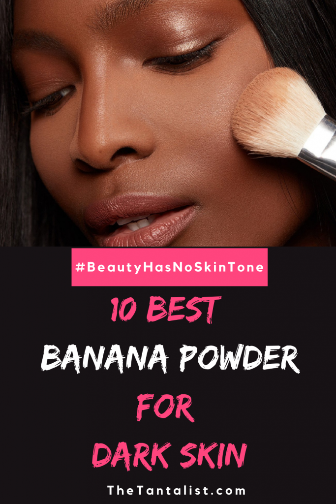 10 Best Banana Powder For Dark Skin