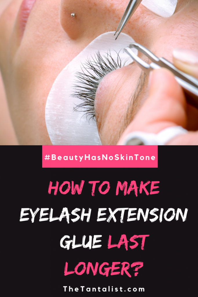 How To Make Eyelash Extension Glue last longer