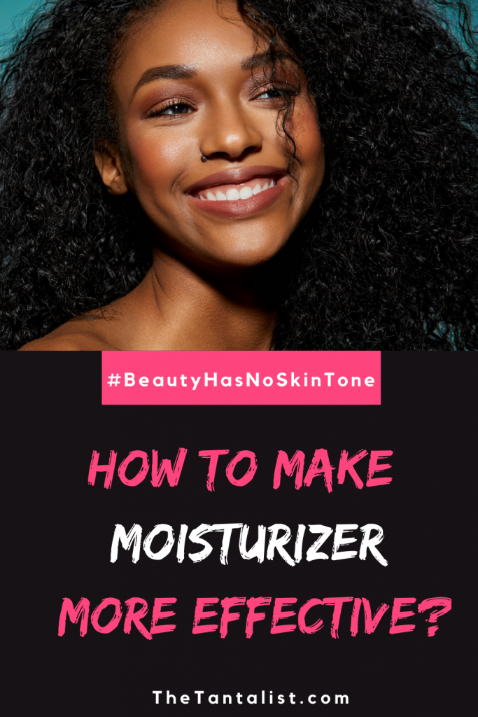 How To Make Your Moisturizer More Effective